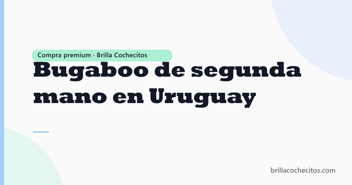 Bugaboo de segunda mano en Uruguay — guía de compra y restauración