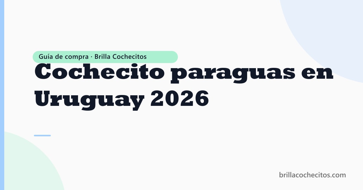 Cochecito paraguas plegado — guía Uruguay 2026