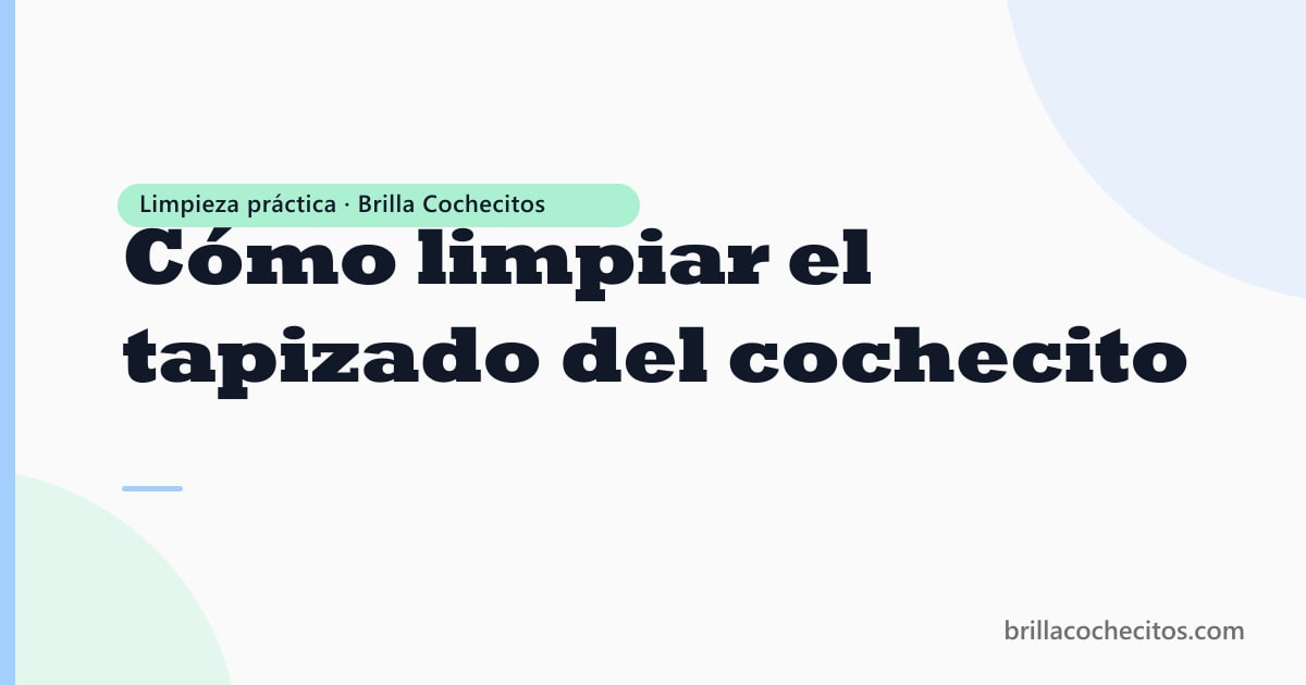 Tapizado de cochecito limpio — guía de limpieza correcta