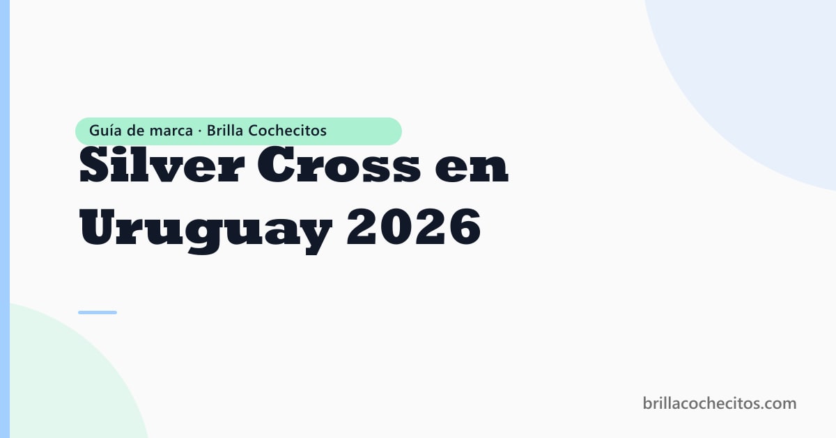 Silver Cross en Uruguay — guía de compra y mantenimiento 2026
